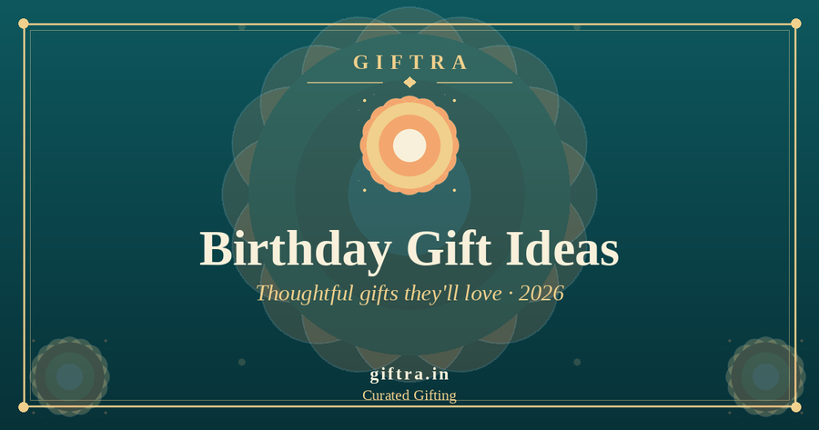 Best Birthday Gift Ideas in India (2026): Thoughtful Gifts They'll Love