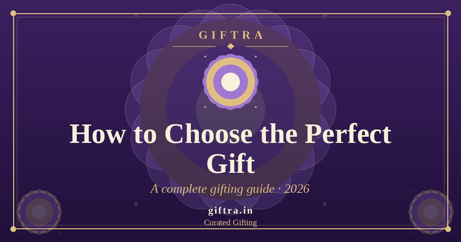 How to Choose the Perfect Gift: A Complete Gifting Guide (2026)