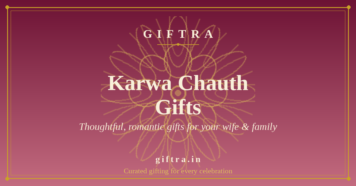 Karwa Chauth Gift Ideas in India (2026): Thoughtful Gifts for Your Wife & Family