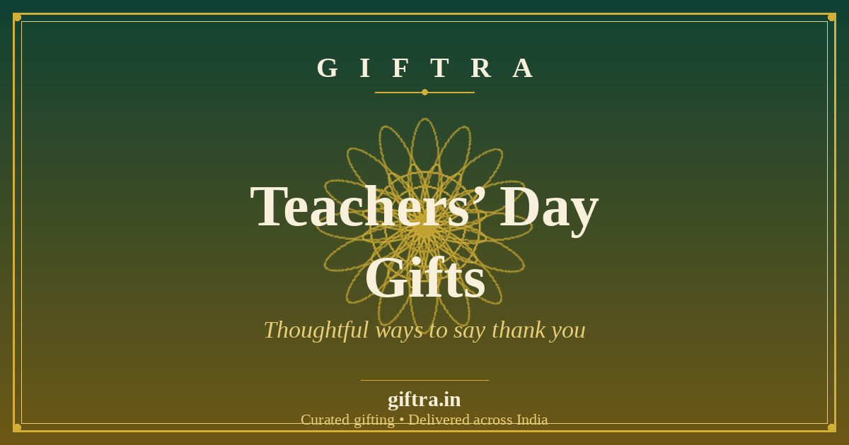 Teachers' Day Gift Ideas in India (2026): Meaningful Ways to Say Thank You
