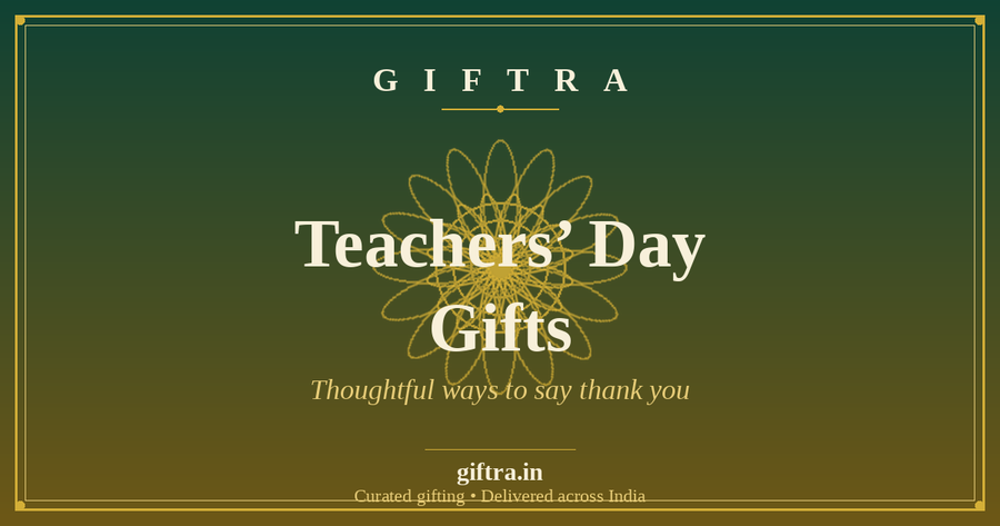 Teachers' Day Gift Ideas in India (2026): Meaningful Ways to Say Thank You
