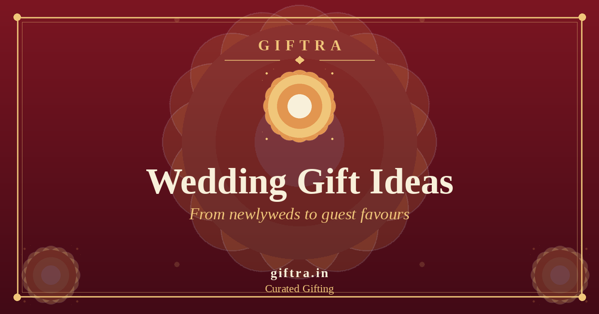 Wedding Gift Ideas in India: From Newlyweds to Guest Favours