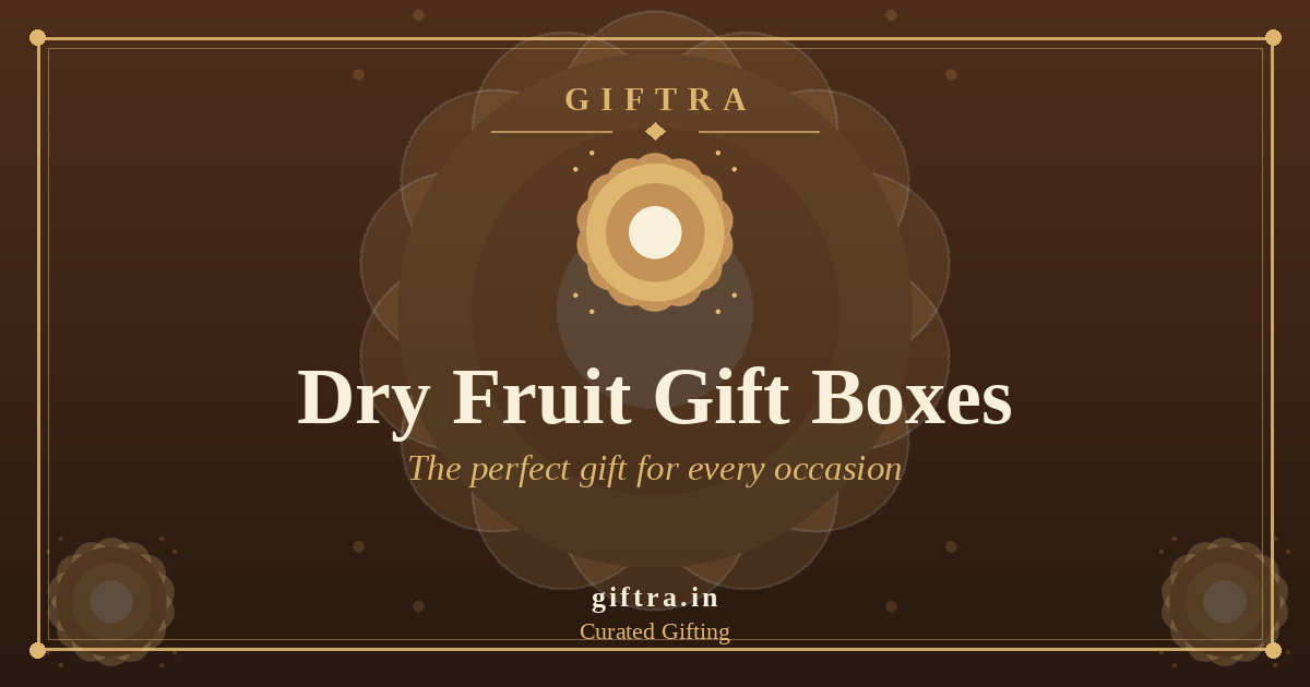 Why Dry Fruit Gift Boxes Are the Perfect Gift for Every Occasion